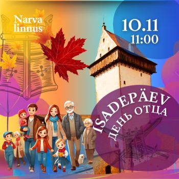 Perepäev Narva linnuses „Isadepäev“