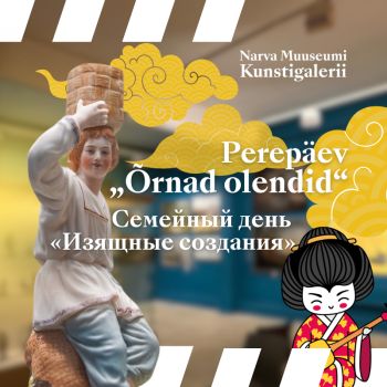 Family Day at Narva Museum Art Gallery: "Elegant Creations"(RUS)