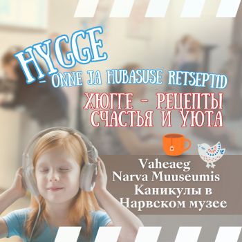 Holidays in the Narva Museum "HYGGE - recipes for happiness and comfort"