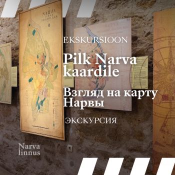 Ekskursioon „Pilk Narva kaardile“ (RUS)