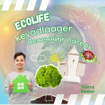 14.04-17.04.2024 Kevadlaager EKOLIFE Narva linnuses (RUS)