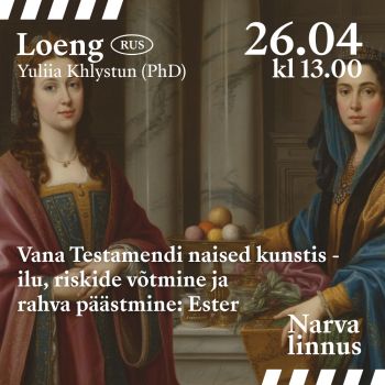 Vana Testamendi naised kunstis - ilu, riskide võtmine ja rahva päästmine: Ester (RUS)
