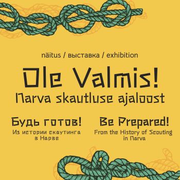 Näitus „Ole valmis! Narva skautluse ajaloost“
