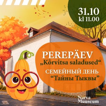 Perepäev Narva Muuseumi Kunstigaleriis „Kõrvitsa saladused“