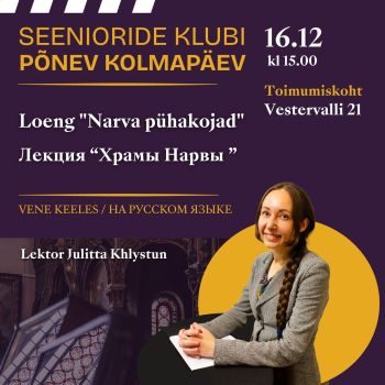 Loeng "Narva pühakojad" - Julitta Khlystun, Seenioride klubi „Põnev kolmapäev“ (RUS)